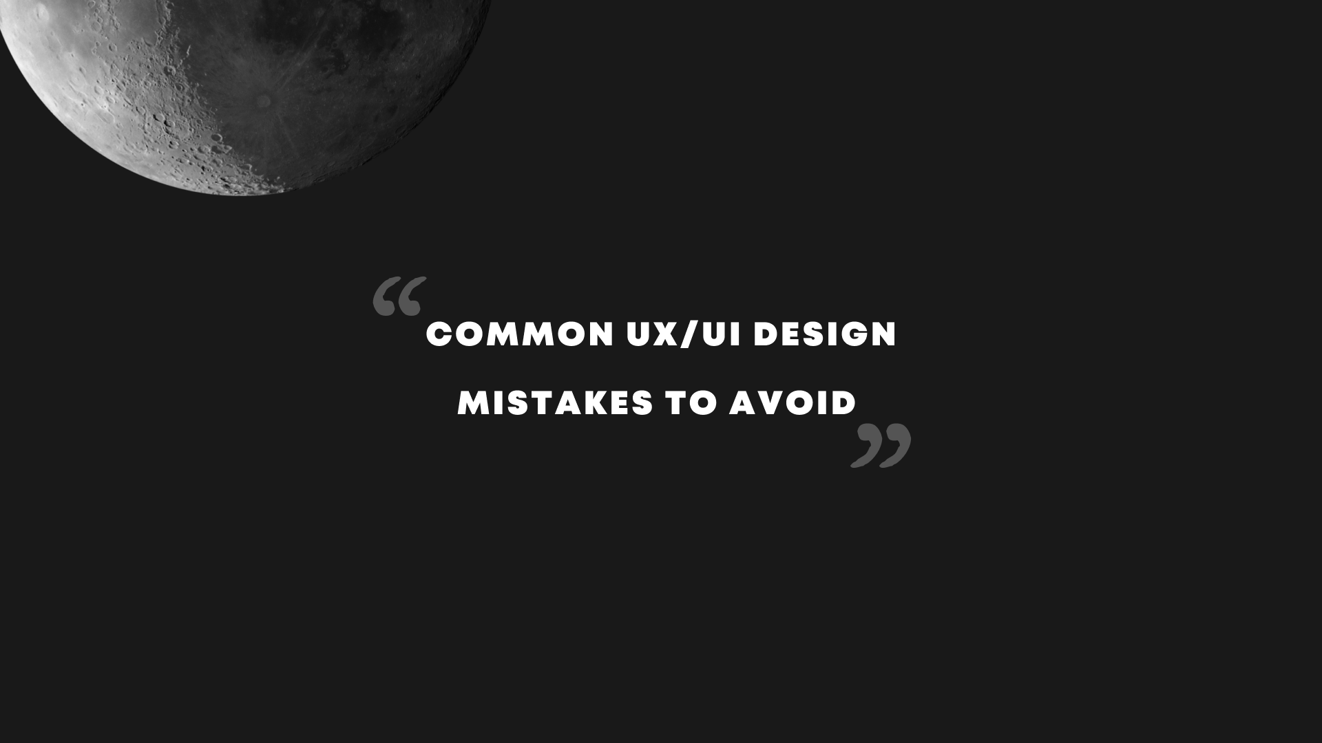 Common UX/UI design mistakes to avoid 
